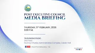 Post Executive Council Media Briefing 06.02.2026
