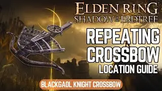 Repeating Crossbow Location In Elden Ring | Blackgaol Knight Crossbow