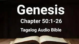 Genesis Chapter 50:1-26 ( Lumang Tipan Tagalog Audio Bible )