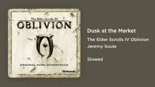 Oblivion - Dusk at the Market (Slowed)