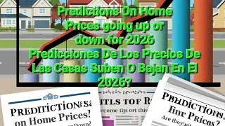 Predictions On Home Prices going up or down for 2026. Precios de las casas suben or bajan en el 2026