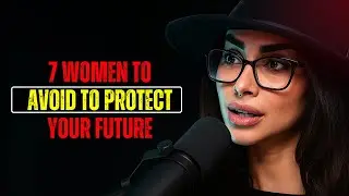 7 Types of Women Men Must Avoid (Protect Your Future)