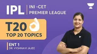 IPL - INI-CET Premier League | Top 20 Topics ENT 1 | Dr. Vyshnavi Jajee