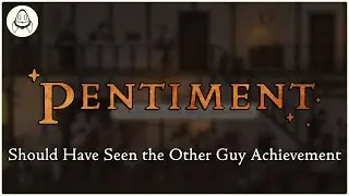 Pentiment | Should Have Seen the Other Guy Achievement