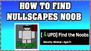 How To Find NULLSCAPES NOOB in FIND THE NOOBS ROBLOX [Update] [walkthrough]