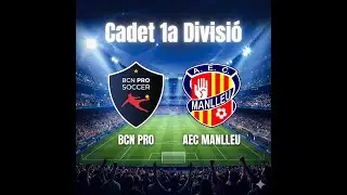 BCN PRO - AEC Manlleu (Cadet 1a Div)
