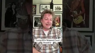 Trump DOJ Skipped Court Deadline