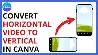 How to Convert Horizontal Video to Vertical in Canva [2025 FULL GUIDE]