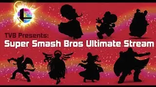 TVB Presents: Super Smash Bros Ultimate Stream (February 2019)