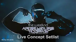 The Weeknd - After Hours Til Dawn (Live Concept Setlist)