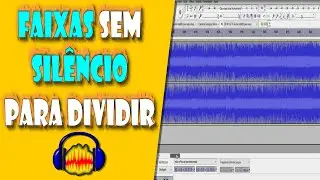 Dividir em Faixas Quando N&Atilde;O H&Aacute; SIL&Ecirc;NCIO no Audacity
