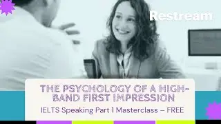 The Psychology of a High-Band First Impression – IELTS Speaking Part 1