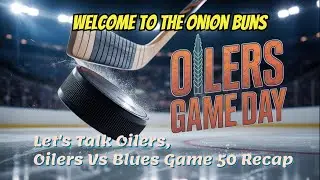 Let's Talk Oilers, Oilers Vs Blues Game 50 Recap! #oilersgame #edmontonoilers #hockey
