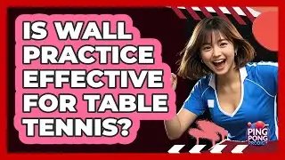 Is Wall Practice Effective for Table Tennis?