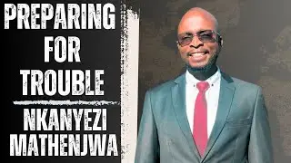 Preparing for Trouble - Nkanyezi Mathenjwa || Morning Manna