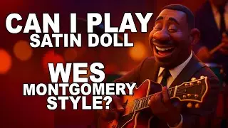 Can I play Satin Doll Wes Montgomery Style?