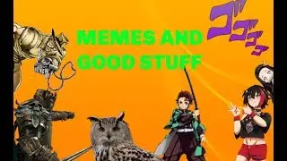 MEMES AND  GOOD STUFF #18