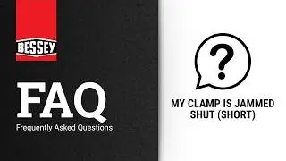 BESSEY FAQ - Clamp Jammed 30 Sec Short