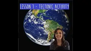 Lesson 1 - Tectonic Activity