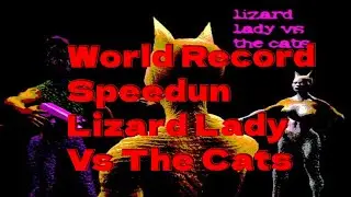 Lizard Lady Vs The Cats Speedrun World Record 3:46:220 With Commentary