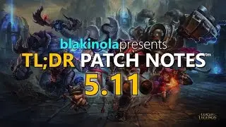 blakinola | TL;DR Patch Notes 5.11 - League of Legends