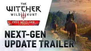 The Witcher 3: Wild Hunt &ndash; Complete Edition | Next-Gen Update Trailer