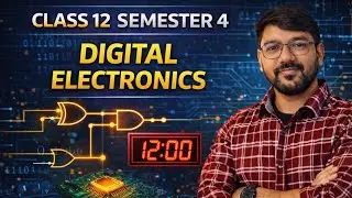 Digital Electronics | Class 12 Physics | Semester-4 | WBCHSE | Logic Gates & Truth Tables