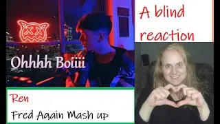 Ren - Fred Again Mash up - FIRST REACTION