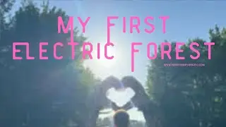 Through the Magic | My First Time in the Electric Forest (2025 Vlog)