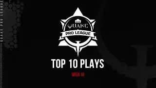 Quake Pro League - TOP 10 PLAYS - Week 18