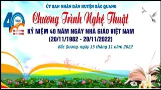 PGD BẮC QUANG - CHƯƠNG TRÌNH NGHỆ THUẬT KỈ NIỆM 40 NĂM NGÀY NHÀ GIÁO VIỆT NAM 20/ 11/ 2022