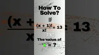 A Nice Factorial Problem &bull; x = ? #shorts #math #viral #maths #mathematics #olympiad #matholympiad