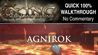 Xing: The Land Beyond - Agnirok - Quick 100% Walkthrough (No Commentary)