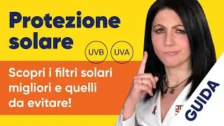 Protezione solare: qual è la migliore? Scopri i filtri solari da evitare