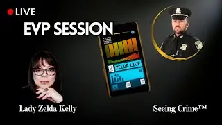 💥LIVE! LADY ZELDA KELLY - EVP SESSION