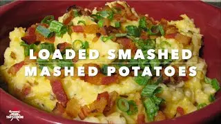 Loaded Smashed Mashed Potatoes