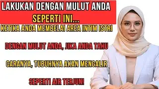 99% Pria Tidak Tahu Ini... Rahasia Memberikan Kenikmatan Penuh Pada Tubuh Istri! Hubungan di Usia