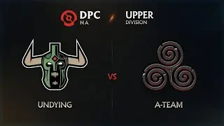 Undying vs A-Team Game 2 - DPC NA League: Upper Division w/ GoDz & Lyrical