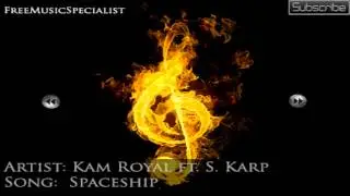 Kam Royal ft. Sam Karp - Spaceship (No Copyright + Download)
