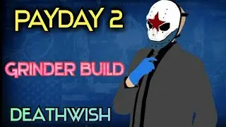 PAYDAY 2:  Grinder  [Deathwish Build]  [PS4]