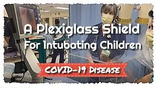 A Plexiglass Shield for Intubating the COVID-19 Child