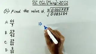 Simplification - SSC CGL(Mains)-2012 | How to Cube root any number within few seconds
