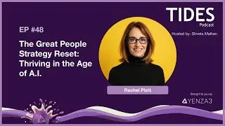 TIDES 48: The Great People Strategy Reset - Thriving in the Age of A.I. | ft. Rachel Platt