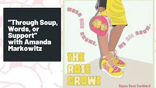 &ldquo;Through Soup, Words, or Support&rdquo; with Amanda Markowitz on The Rose Grows Podcast