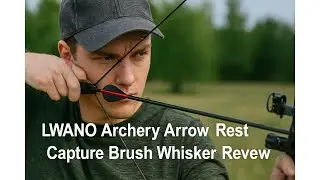 🏹 LWANO Archery Arrow Rest Capture Brush Whisker Review 🎯