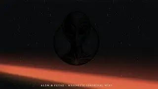 Magnetic - 4L3M & Feyaz (Original&nbsp;Mix)