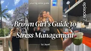 Brown Girl's Guide to STRESS MANAGEMENT | Organisation, Identifying Stressors, Self-Care & MORE