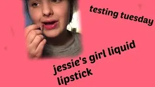 Testing Tuesday || Jessie's Girl Matte Liquid Lipsticks