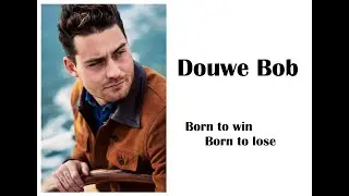 Douwe Bob - Born to win, Born to lose Lyrics