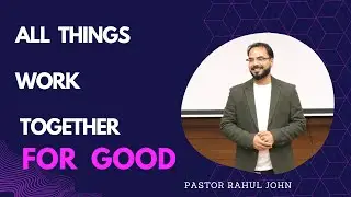 All things work together for Good I Romans 8:28 I Urdu - Hindi I Pastor Rahul John